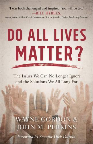 Бумажная книга «Do All Lives Matter? – The Issues We Can No Longer Ignore and the Solutions We All Long For», авторов Дик Дурбин, Джон М. Перкинс, Ричард Моу - фото №1