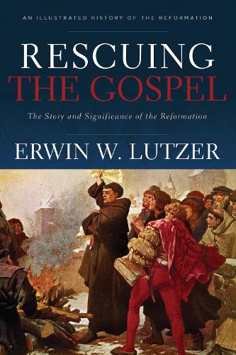 Бумажная книга «Rescuing the Gospel – The Story and Significance of the Reformation», автор Эрвин В. Лютцер - фото №1