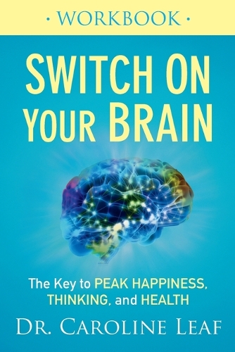 Бумажная книга «Switch On Your Brain Workbook – The Key to Peak Happiness, Thinking, and Health», автор Кэролайн Лиф - фото №1