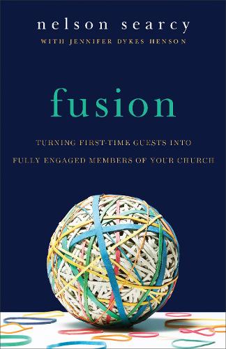 Бумажная книга «Fusion – Turning First–Time Guests into Fully Engaged Members of Your Church», авторов Дженнифер Дайкс Хенсон, Нельсон Сирси - фото №1