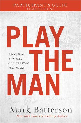 Бумажная книга «Play the Man Participant`s Guide – Becoming the Man God Created You to Be», автор Марк Баттерсон - фото №1
