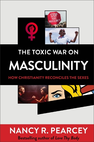 Бумажная книга «The Toxic War on Masculinity – How Christianity Reconciles the Sexes», автор Нэнси Р. Пирси - фото №1