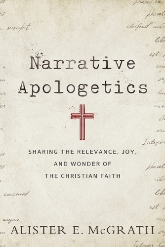 Бумажная книга «Narrative Apologetics – Sharing the Relevance, Joy, and Wonder of the Christian Faith», автор Алистер Е. Макграт - фото №1