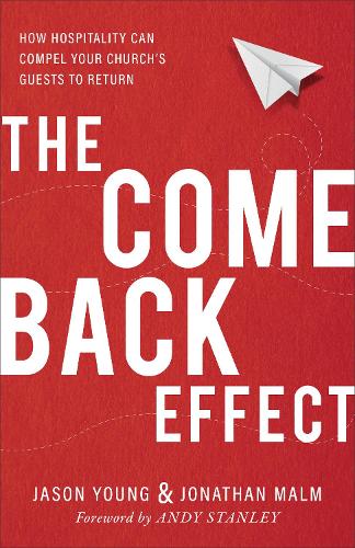 Бумажная книга «The Come Back Effect – How Hospitality Can Compel Your Church`s Guests to Return», авторов Энди Стэнли, Джейсон Янг - фото №1