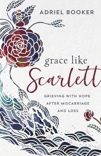 Паперова книга «Grace Like Scarlett – Grieving with Hope after Miscarriage and Loss», авторів Адріель Букер, Ембер Хейнс - фото №1