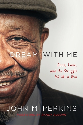 Бумажная книга «Dream with Me – Race, Love, and the Struggle We Must Win», авторов Джон М. Перкинс, Рэнди Алкорн - фото №1