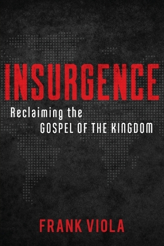 Бумажная книга «Insurgence – Reclaiming the Gospel of the Kingdom», автор Фрэнк Виола - фото №1