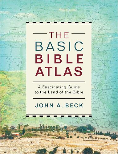 Паперова книга «The Basic Bible Atlas: A Fascinating Guide to the Land of the Bible», автор Джон А. Бек - фото №1