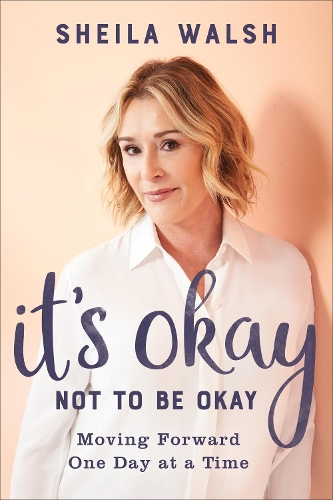 Бумажная книга «It's Okay Not to Be Okay: Moving Forward One Day at a Time», автор Шейла Уолш - фото №1