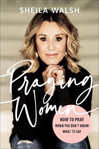 Бумажная книга «Praying Women – How to Pray When You Don`t Know What to Say», автор Шейла Уолш - фото №1