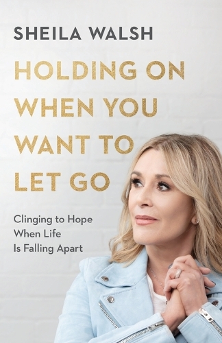 Бумажная книга «Holding On When You Want to Let Go – Clinging to Hope When Life Is Falling Apart», автор Шейла Уолш - фото №1