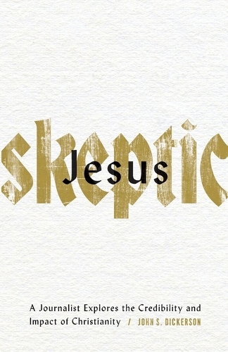 Бумажная книга «Jesus Skeptic – A Journalist Explores the Credibility and Impact of Christianity», автор Джон С. Дикерсон - фото №1