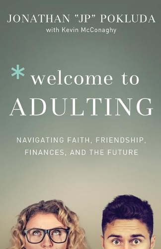 Бумажная книга «Welcome to Adulting – Navigating Faith, Friendship, Finances, and the Future», автор Джонатан Поклюда - фото №1