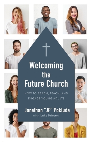 Бумажная книга «Welcoming the Future Church: How to Reach, Teach, and Engage Young Adults», автор Джонатан Поклюда - фото №1