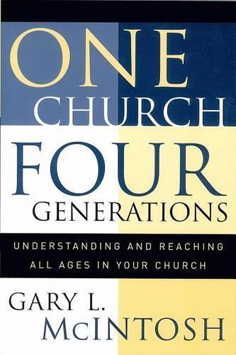 Бумажная книга «One Church, Four Generations – Understanding and Reaching All Ages in Your Church», автор Гэри Л. Макинтош - фото №1