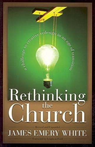 Бумажная книга «Rethinking the Church – A Challenge to Creative Redesign in an Age of Transition», авторов Джеймс Эмери Уайт, Лейтон Форд - фото №1