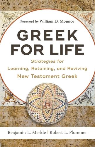 Бумажная книга «Greek for Life – Strategies for Learning, Retaining, and Reviving New Testament Greek», авторов Бенджамин Л. Меркл, Роберт Л. Пламмер - фото №1