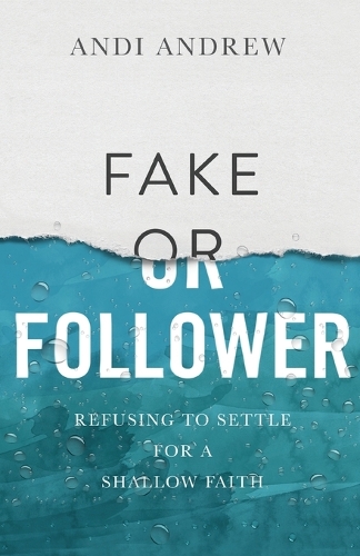 Паперова книга «Fake or Follower: Refusing to Settle for a Shallow Faith», автор Енді Ендрю - фото №1