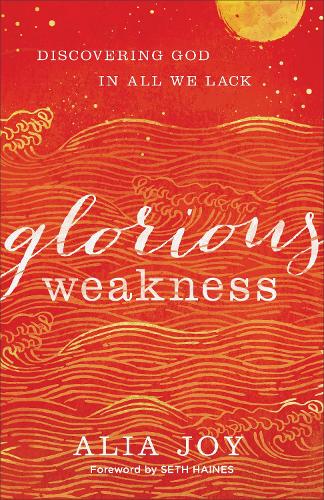 Паперова книга «Glorious Weakness – Discovering God in All We Lack», автор Сет Хейнс - фото №1