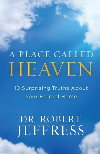 Бумажная книга «A Place Called Heaven – 10 Surprising Truths about Your Eternal Home», автор Роберт Джеффресс - фото №1