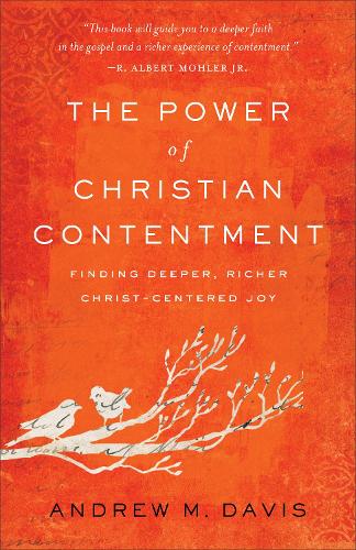 Бумажная книга «The Power of Christian Contentment – Finding Deeper, Richer Christ–Centered Joy», автор Эндрю М. Дэвис - фото №1