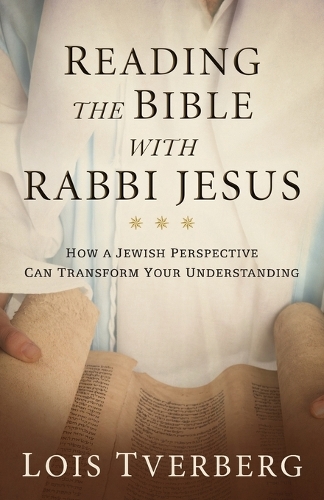 Бумажная книга «Reading the Bible with Rabbi Jesus: How a Jewish Perspective Can Transform Your Understanding», автор Лоис Тверберг - фото №1