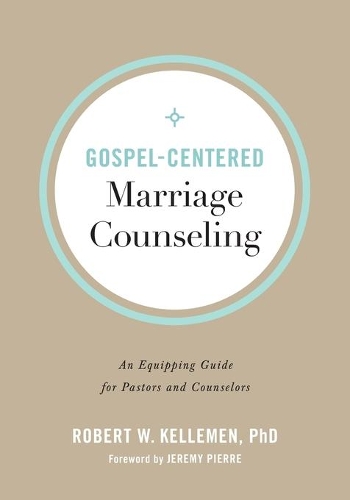 Паперова книга «Gospel–Centered Marriage Counseling – An Equipping Guide for Pastors and Counselors», автор Джеремі П'єр - фото №1