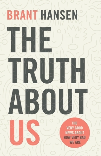 Паперова книга «The Truth about Us: The Very Good News about How Very Bad We Are», автор Брант Хансен - фото №1