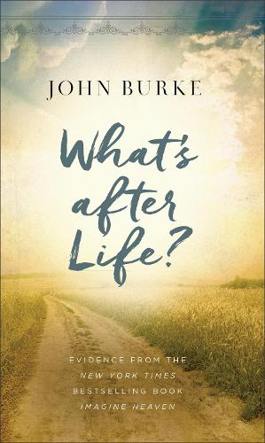 Бумажная книга «What's after Life?: Evidence from the New York Times Bestselling Book Imagine Heaven», автор Джон Берк - фото №1