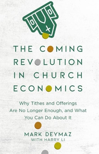 Паперова книга «The Coming Revolution in Church Economics – Why Tithes and Offerings Are No Longer Enough, and What You Can Do about It», авторів Гаррі Лі, Марк ДеЙмаз - фото №1