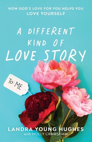 Бумажная книга «A Different Kind of Love Story: How God's Love for You Helps You Love Yourself», автор Ландра Янг Хьюз - фото №1