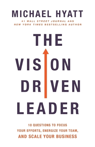 Бумажная книга «The Vision-Driven Leader: 10 Questions to Focus Your Efforts, Energize Your Team, and Scale Your Business», автор Майкл Хайатт - фото №1