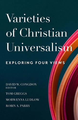 Бумажная книга «Varieties of Christian Universalism – Exploring Four Views», автор Дэвид У. Конгдон - фото №1