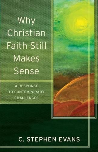 Паперова книга «Why Christian Faith Still Makes Sense – A Response to Contemporary Challenges», авторів К. Стівен Еванс, Крейг Еванс, Лі Макдональд - фото №1