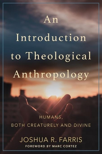 Бумажная книга «An Introduction to Theological Anthropology: Humans, Both Creaturely and Divine», автор Джошуа Р. Фаррис - фото №1