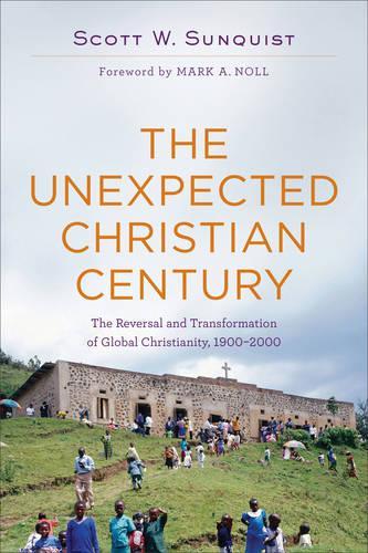 Бумажная книга «The Unexpected Christian Century – The Reversal and Transformation of Global Christianity, 1900–2000», автор Марк Нолл - фото №1