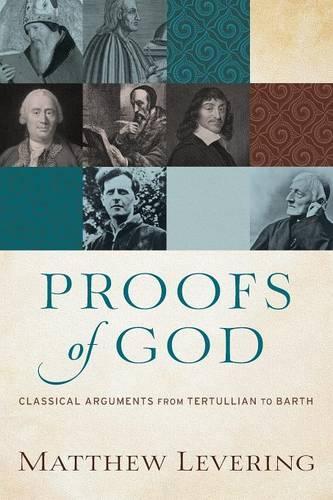 Бумажная книга «Proofs of God – Classical Arguments from Tertullian to Barth», автор Мэтью Леверинг - фото №1