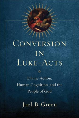 Бумажная книга «Conversion in Luke–Acts – Divine Action, Human Cognition, and the People of God», автор Джоэл Б. Грин - фото №1