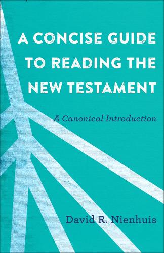 Бумажная книга «A Concise Guide to Reading the New Testament – A Canonical Introduction», автор Дэвид Р. Ниенхуис - фото №1