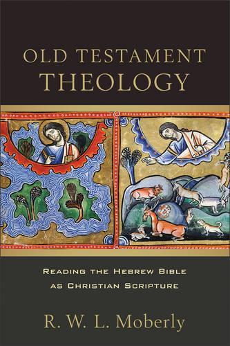 Бумажная книга «Old Testament Theology – Reading the Hebrew Bible as Christian Scripture», автор Р. В. Л. Моберли - фото №1