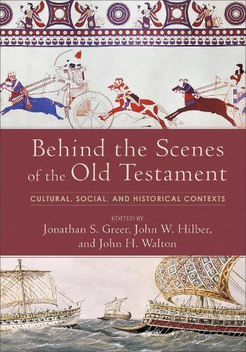 Бумажная книга «Behind the Scenes of the Old Testament – Cultural, Social, and Historical Contexts», авторов Джон Х. Уолтон, Джон В. Хилбер, Джонатан С. Грир - фото №1