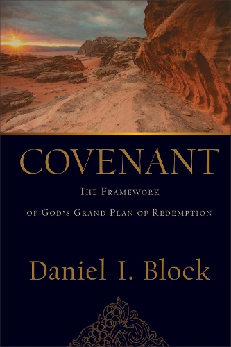 Паперова книга «Covenant – The Framework of God`s Grand Plan of Redemption», автор Деніел І. Блок - фото №1