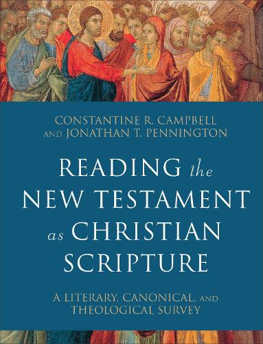 Бумажная книга «Reading the New Testament as Christian Scripture – A Literary, Canonical, and Theological Survey», автор Константин Р. Кэмпбелл - фото №1