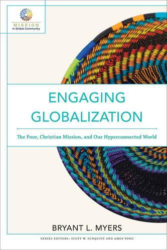 Паперова книга «Engaging Globalization – The Poor, Christian Mission, and Our Hyperconnected World», авторів Амос Йонг, Брайант Л. Майерс - фото №1