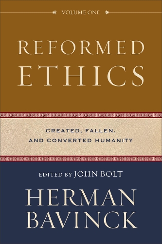Паперова книга «Reformed Ethics – Created, Fallen, and Converted Humanity», авторів Антуан Терон, Герман Бавінк, Джон Болт - фото №1