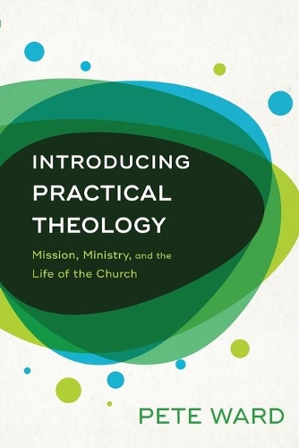 Бумажная книга «Introducing Practical Theology – Mission, Ministry, and the Life of the Church», автор Пит Уорд - фото №1