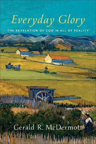 Бумажная книга «Everyday Glory – The Revelation of God in All of Reality», автор Джеральд Р. Макдермотт - фото №1