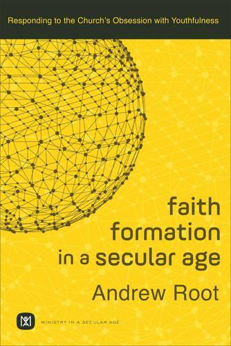 Паперова книга «Faith Formation in a Secular Age – Responding to the Church`s Obsession with Youthfulness», автор Ендрю Рут - фото №1