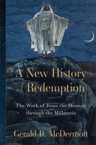 Бумажная книга «A New History of Redemption: The Work of Jesus the Messiah through the Millennia» - фото №1