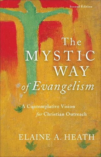 Бумажная книга «The Mystic Way of Evangelism – A Contemplative Vision for Christian Outreach», автор Элейн А. Хит - фото №1